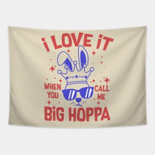 I Love It When You Call Me Big Hoppa Tapestry