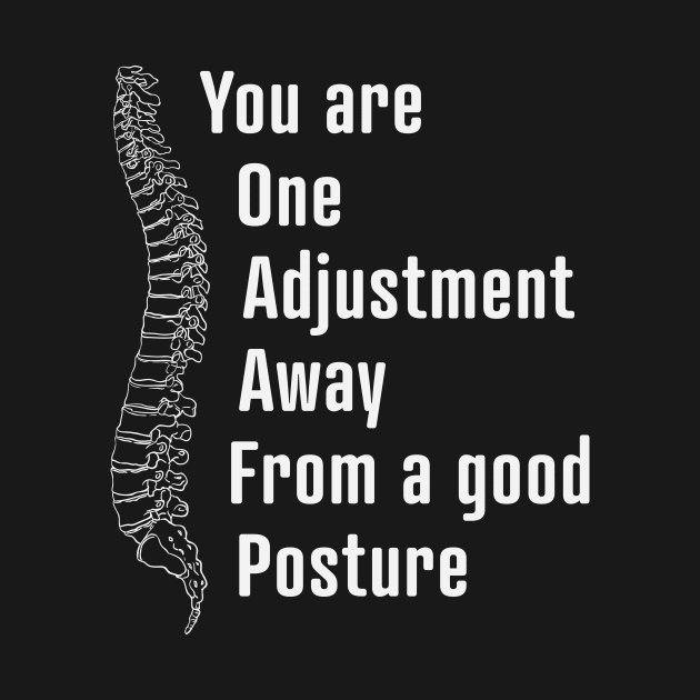 You Are One Adjustment Away From a Good Posture design / Chiropractor design / Chiropractor Student Gift, Chiropractor present / chiropractor gift idea by Anodyle