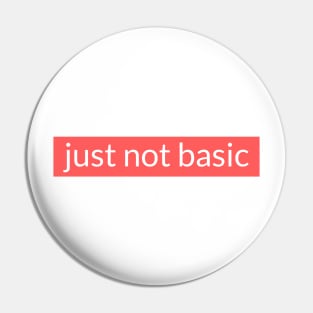 Just not basic Pin