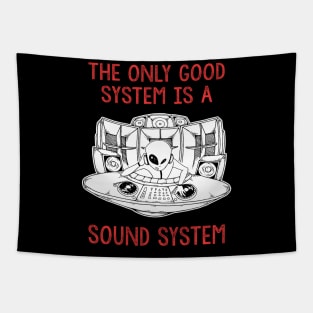 Alien DJ The Only Good System Is A Soundsystem Tapestry