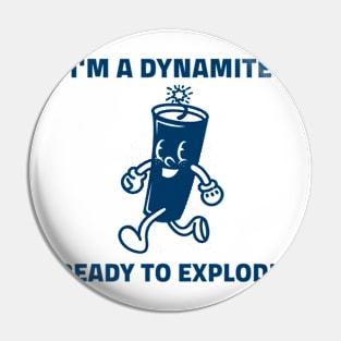Im A Dynamite Pin