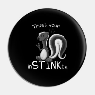 Trust Your inSTINKts Smelly Cute Cartoon Skunk Pun Pin