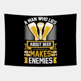 A man who lies about beer makes enemies T Shirt For Man Tapestry