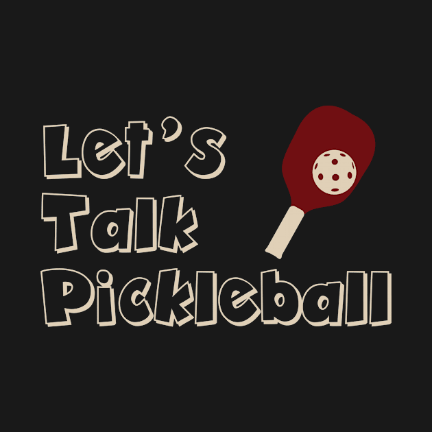 Let's Talk Pickleball by whyitsme