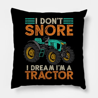 I Don't Snore Im A Tractor Pillow