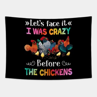 Let_s Face It I Was Crazy Before The Chicken Tapestry