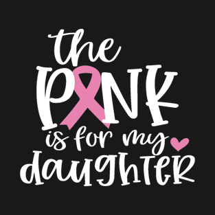 Breast Cancer Patient Gifts, I Dress Pink For My Daughter T-Shirt