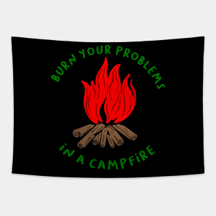 BURN YOUR PROBLEMS IN A CAMPFIRE Tapestry