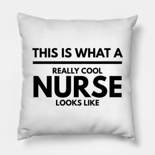 This Is What A Really Cool Nurse Looks Like Pillow