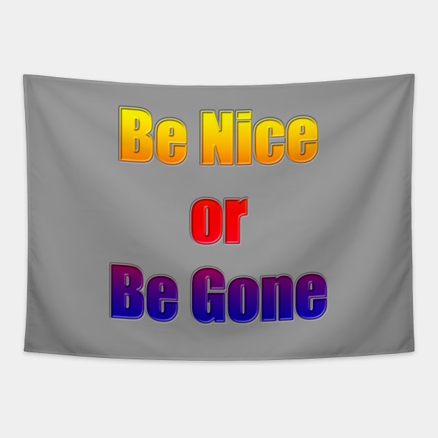 Be Nice or Be Gone Tapestry by MelissaJBarrett