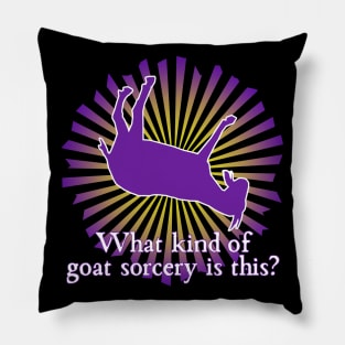 What Kind of Goat Sorcery is This? Pillow