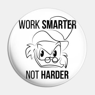 Work Smarter Not Harder Scrooge Pin