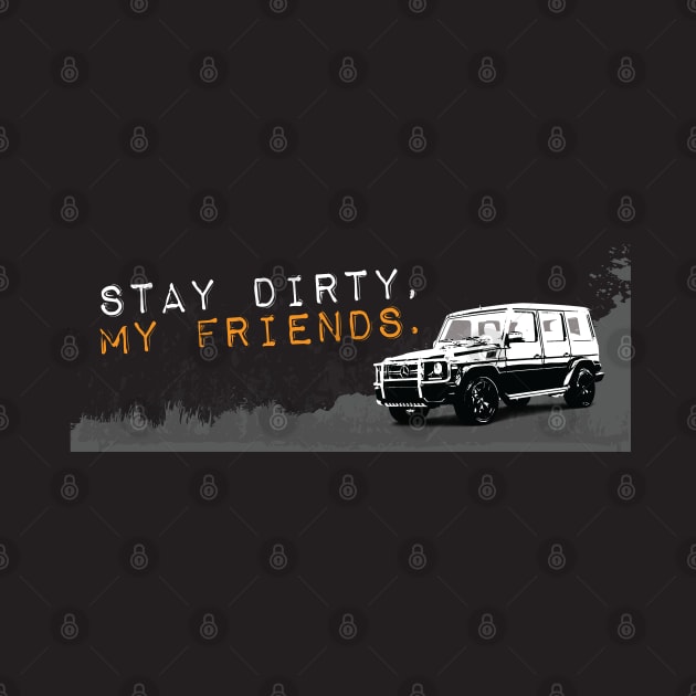 Stay Dirty G Class by sentinelsupplyco