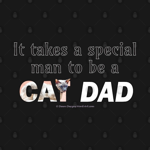 It takes a special man to be a cat dad - siamese cat oil painting word art by DawnDesignsWordArt