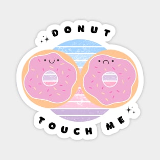 Donut Touch Me Pun (Don't touch me)! Magnet