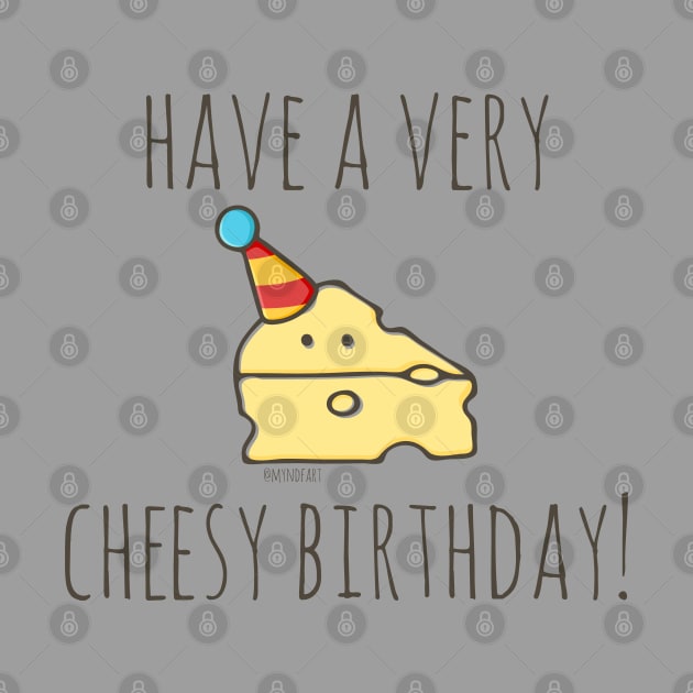 Have A Very Cheesy Birthday! by myndfart