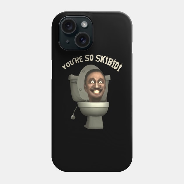 You're So Skibidi Phone Case by DeathAnarchy