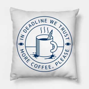 In Deadline We Trust Pillow