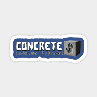 Concrete Is Better Magnet