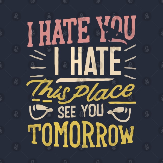 I Hate You i hate This Place See You Tomorrow in gym by WOLVES STORE