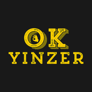 OK Yinzer Funny Pittsburgh Boomer Yinzers Burgh Funny Teen Gift Meme T-Shirt
