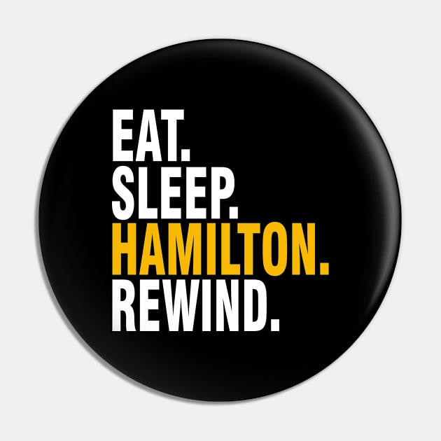 Eat Sleep Hamilton Rewind Broadway Musical Pin by nah