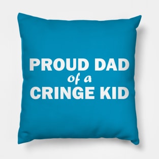 Proud Dad of a Cringe Kid Pillow