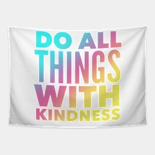 Do All Things With Kindness Tapestry