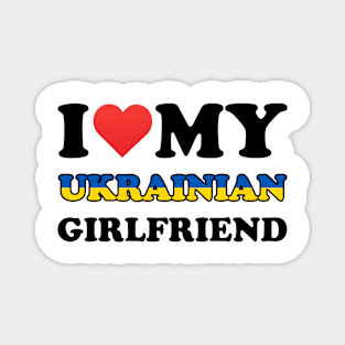 I Love My Ukrainian Girlfriend Magnet