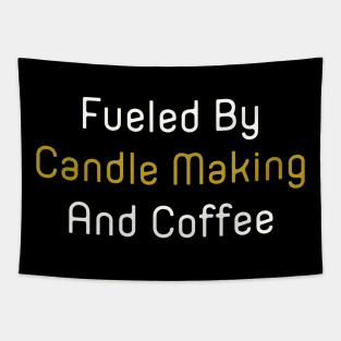 Fueled By Candle Making And Coffee Tapestry