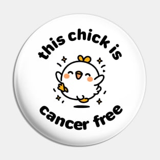 This Chick is Cancer Free - Women Cute Pin