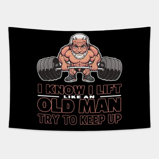 I Know I Lift Like An Old Man Tapestry by SPIRITY