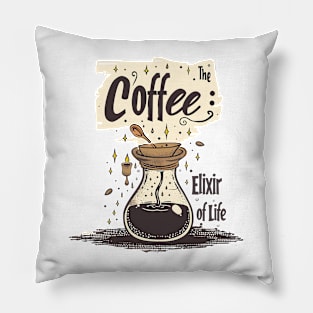 Coffee: The Elixir of Life Pillow