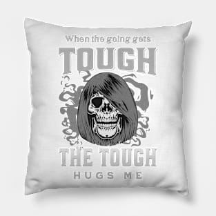 The Tough Hugs Me Humorous Inspirational Quote Phrase Text Pillow