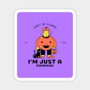 I'm Just A Pumpkin! Magnet