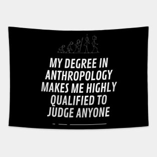 My degree in anthropoly makes highly qualifield to judge anyone Tapestry