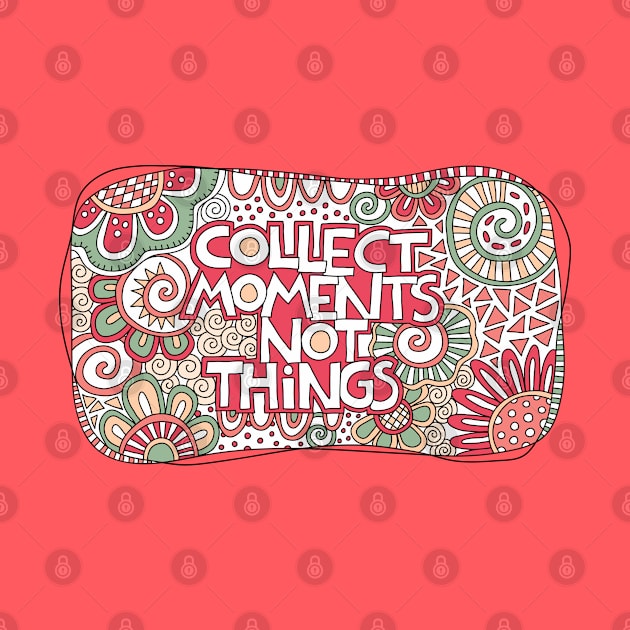 Collect moments not things by Tazi