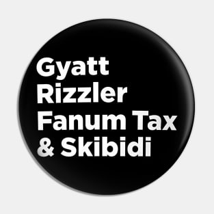 Gyatt, Rizzler, Fanum Tax, & Skibidi Pin