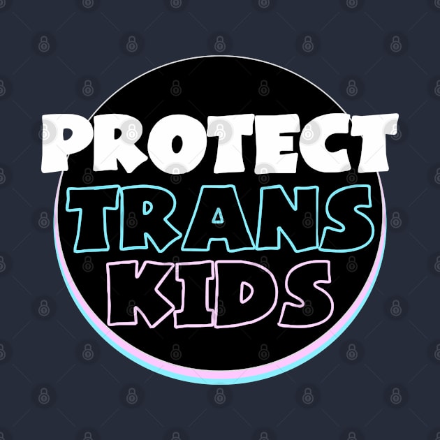 Protect Trans Kids by lisalizarb