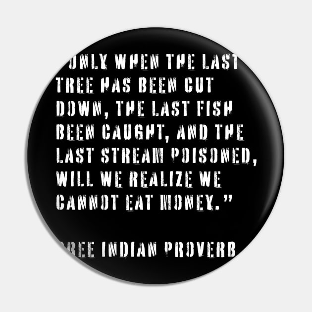 Cree Indian Proverb Pin by n23tees