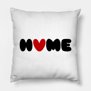 Home Is Where The Heart Is Pillow