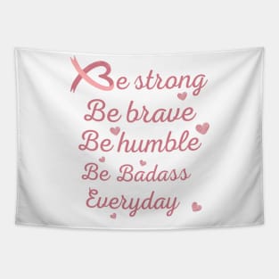 Be strong be brave be humble tees support gift for cancer patients, cancer patients gift ideas Tapestry