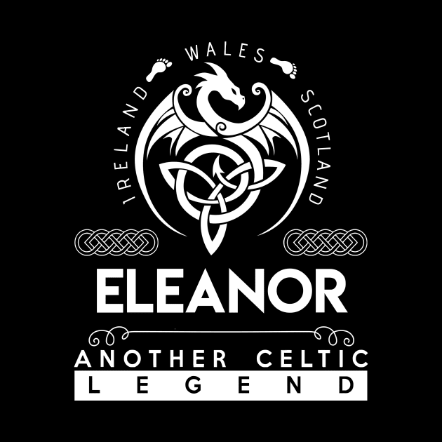 Eleanor Name T Shirt - Another Celtic Legend Eleanor Dragon Gift Item by harpermargy8920