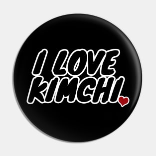 I Love Kimchi Pin