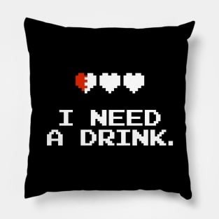 I need a drink Pillow