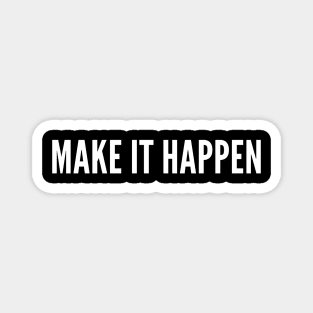 Make it Happen Magnet