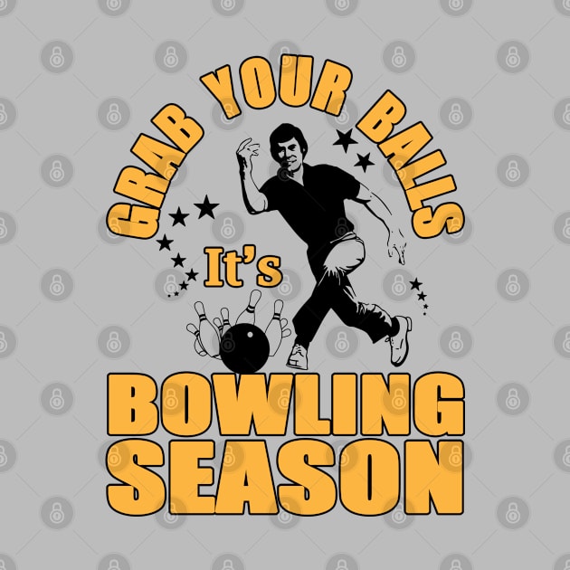 Grab Your Balls It's Bowling Season - Funny Bowling Gift by RKP'sTees