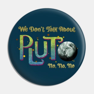 We Don't Talk About Pluto Pin