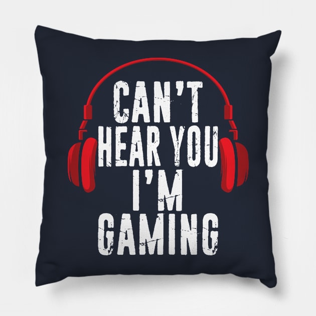 Can't Hear You I'm Gaming Video Gamer Headphones Pillow by missalona