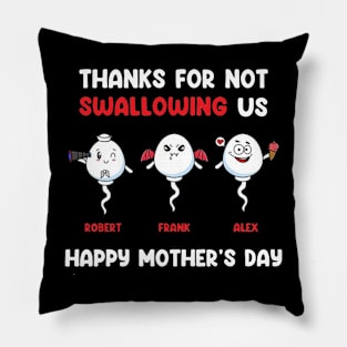 Thanks For Not Swallowing Us Happy Mother's Day Pillow